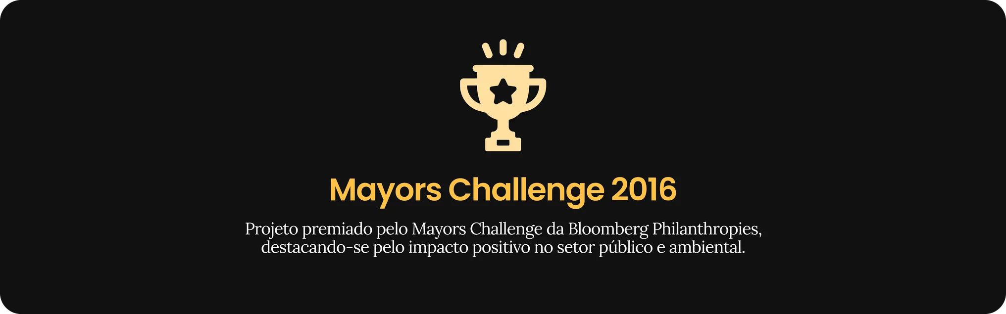 Projeto vencedor do Mayors Challenge 2016 da Bloomberg Philanthropies.